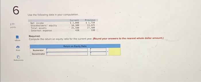  Use the following data in your computation. Required: Compute the return