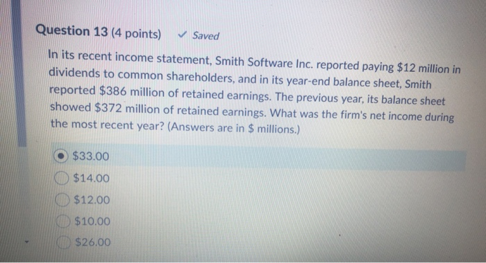  please help Question 13 (4 points) Saved In its recent income