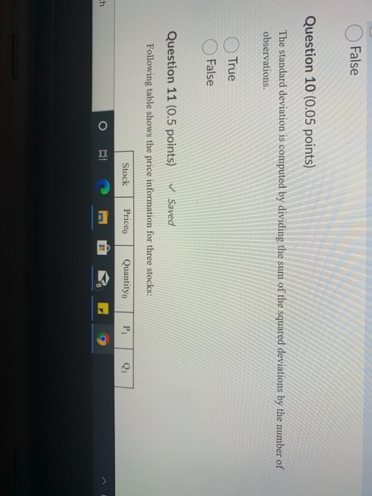  False Question 10 (0.05 points) The standard deviation is computed by