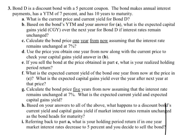  3. Bond D is a discount bond with a 5 percent