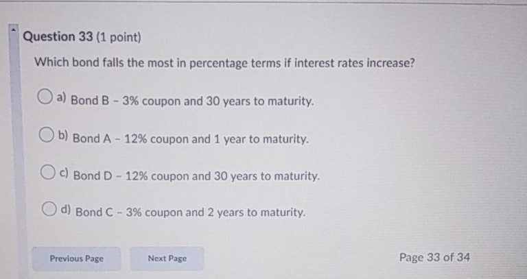  Question 33 (1 point) Which bond falls the most in percentage