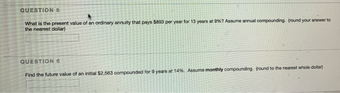 Please explain the answers! QUESTION 5 What is the present value of