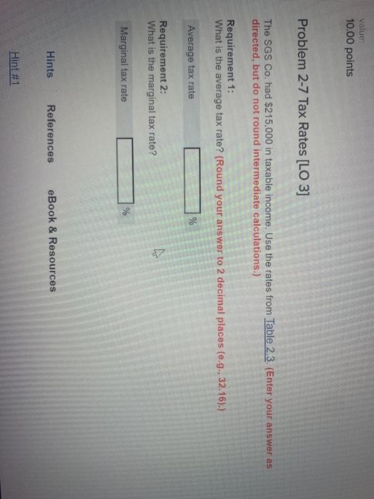  value: 10.00 points Problem 2-7 Tax Rates [LO 3] The SGS