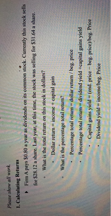  0 Please show all work. 1. Calculating Returns Firm A pays