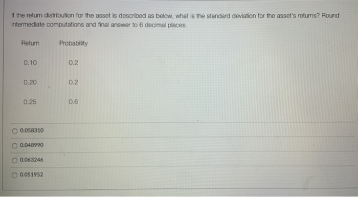  If the return distribution for the asset is described as below,