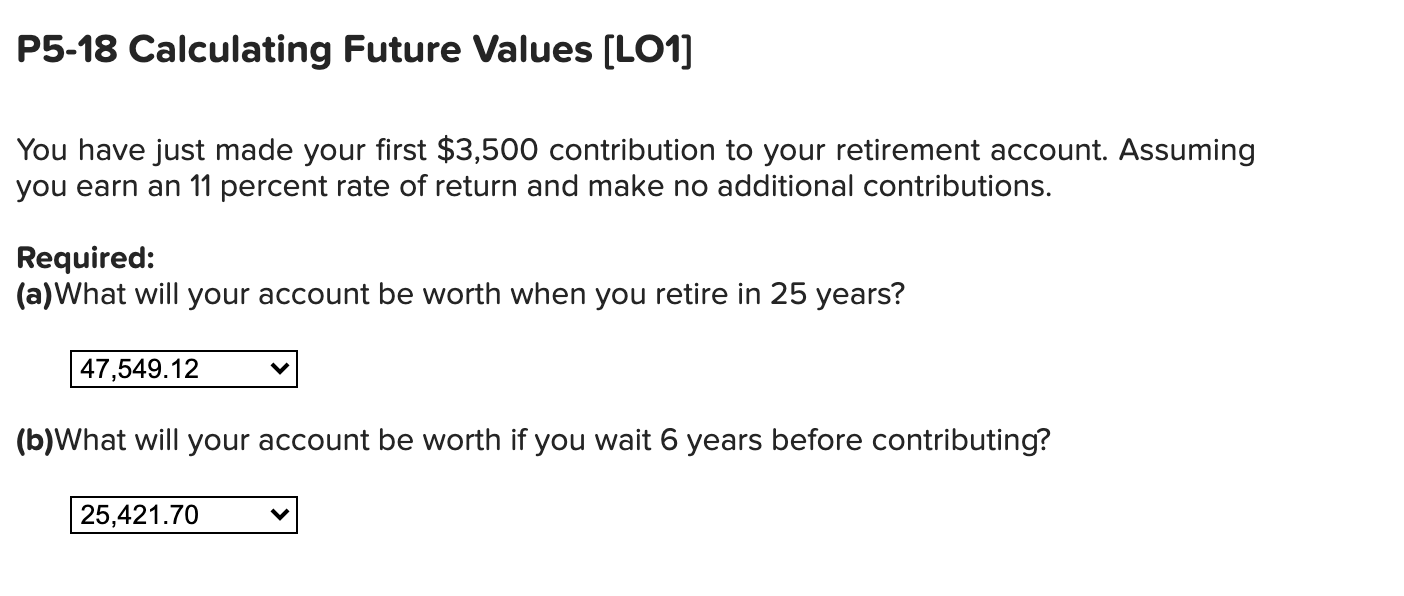 I need B P5-18 Calculating Future Values (LO1] You have just made