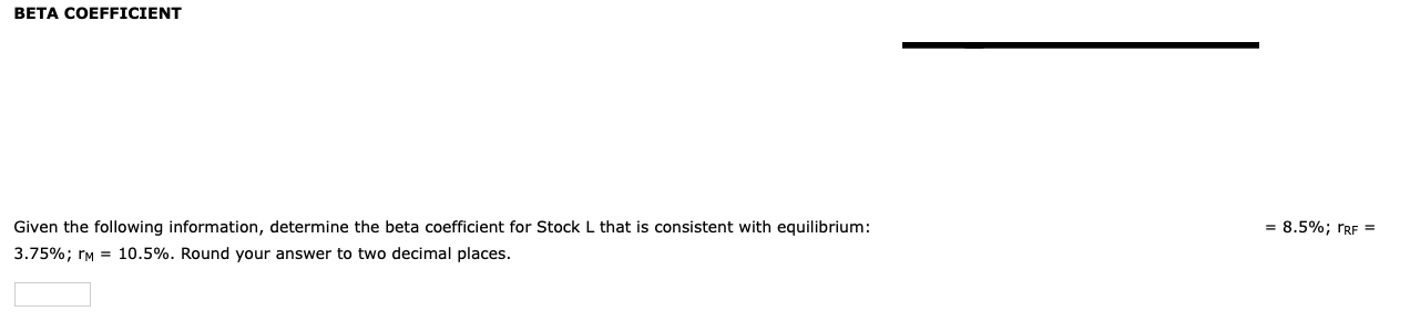  BETA COEFFICIENT = 8.5%; PRF = Given the following information, determine