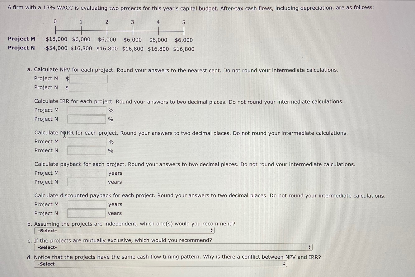  A firm with a 13% WACC is evaluating two projects for