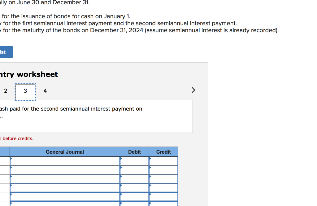 interest semiannually on June 30 and December 31. 1. Record the entry