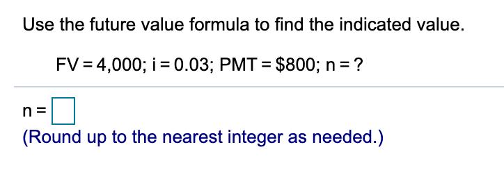  Use the future value formula to find the indicated value. FV