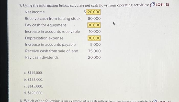 7. Using the information below, calculate net cash flows from operating activities: