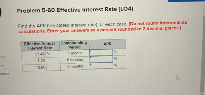  Problem 5-60 Effective Interest Rate (LO4) Find the APR (the stated
