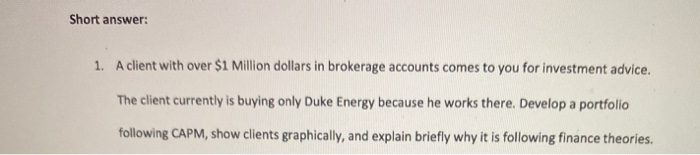  Short answer: 1. A client with over $1 Million dollars in