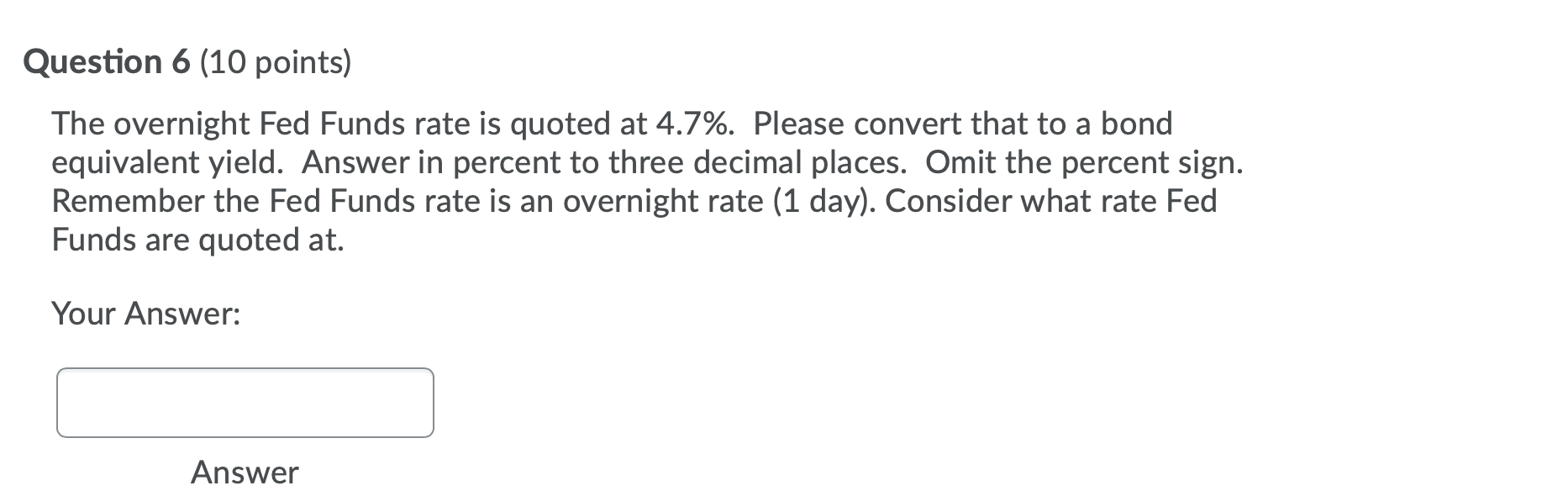 help ! Question 6 (10 points) The overnight Fed Funds rate is