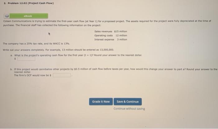  2. Problem 12.02 (Project Cash Flow) ebook Colsen Communications is trying