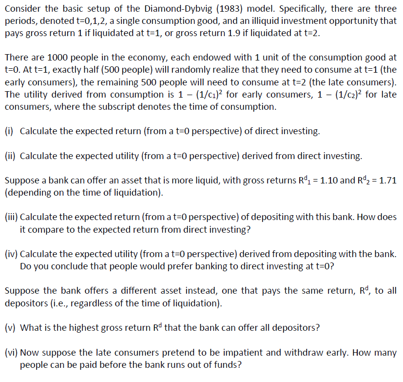  Consider the basic setup of the Diamond-Dybvig (1983) model. Specifically, there
