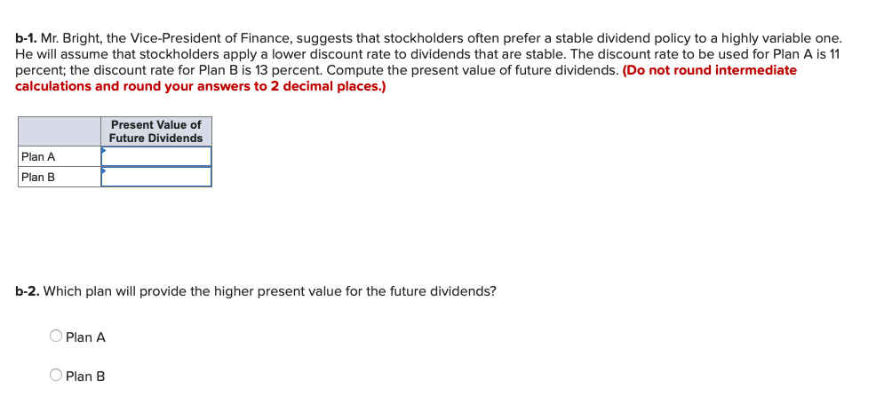 is considering the following two plans. The values represent dividends per share.