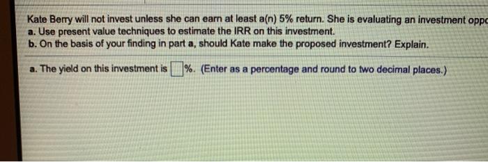 an) 5% retum She is evaluating an investment opportunity that requires an
