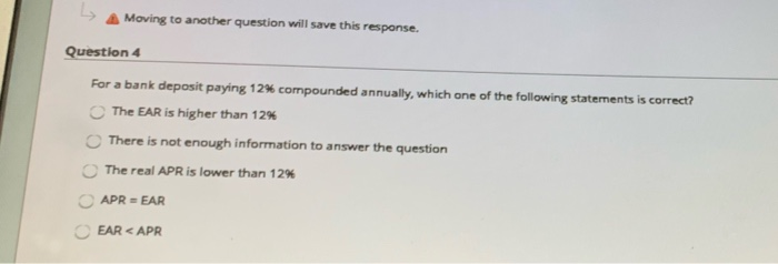  Moving to another question will save this response. Question 4 For