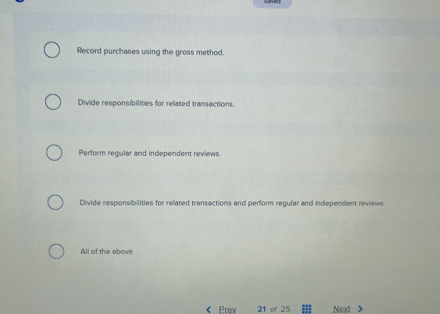 gross method. O Divide responsibilities for related transactions. Perform regular and independent
