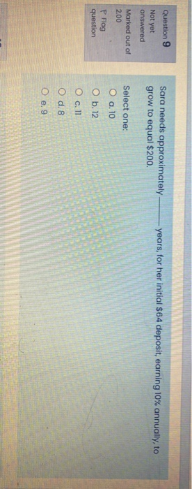  Question 9 Sara needs approximately grow to equal $200. years, for