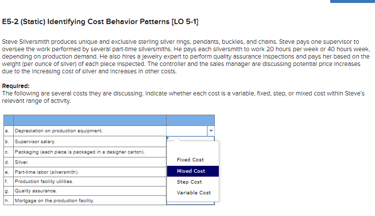  E5-2 (Static) Identifying Cost Behavior Patterns [LO 5-1] Steve Silversmith produces