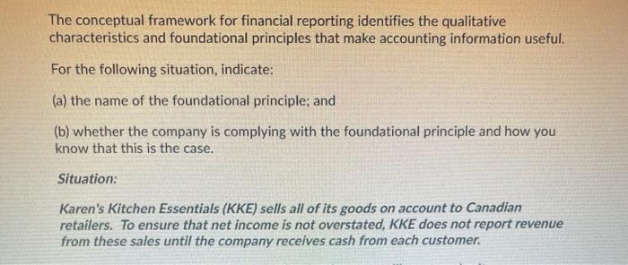  The conceptual framework for financial reporting identifies the qualitative characteristics and