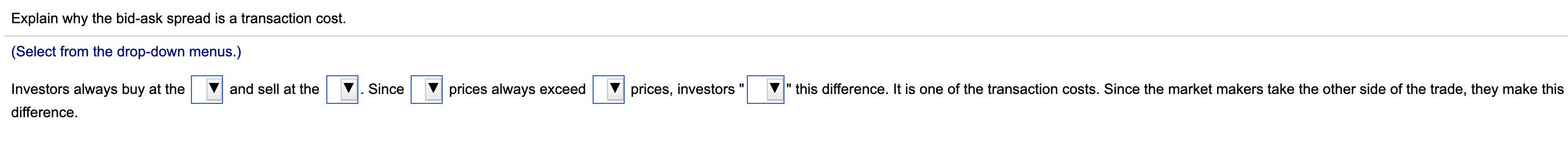 Explain why the bid-ask spread is a transaction cost. (Select from