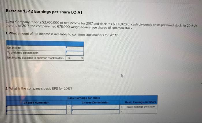  Exercise 13-12 Earnings per share LO A1 Ecker Company reports $2,700,000
