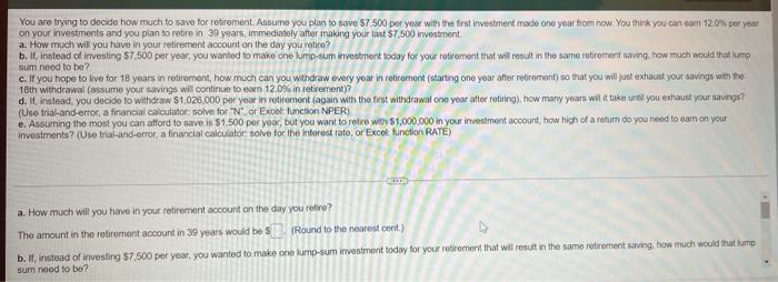  You are trying to decide how much to save for retirement.