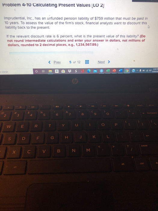  Problem 4-10 Calculating Present Values LO 2] Imprudential, Inc., has an