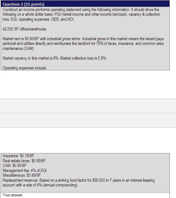  Question 3 (15 points) Construct an income proforma operating statement using