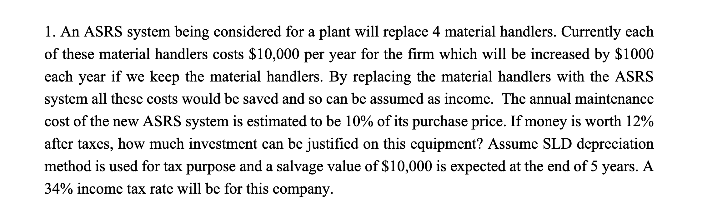 1. An ASRS system being considered for a plant will replace