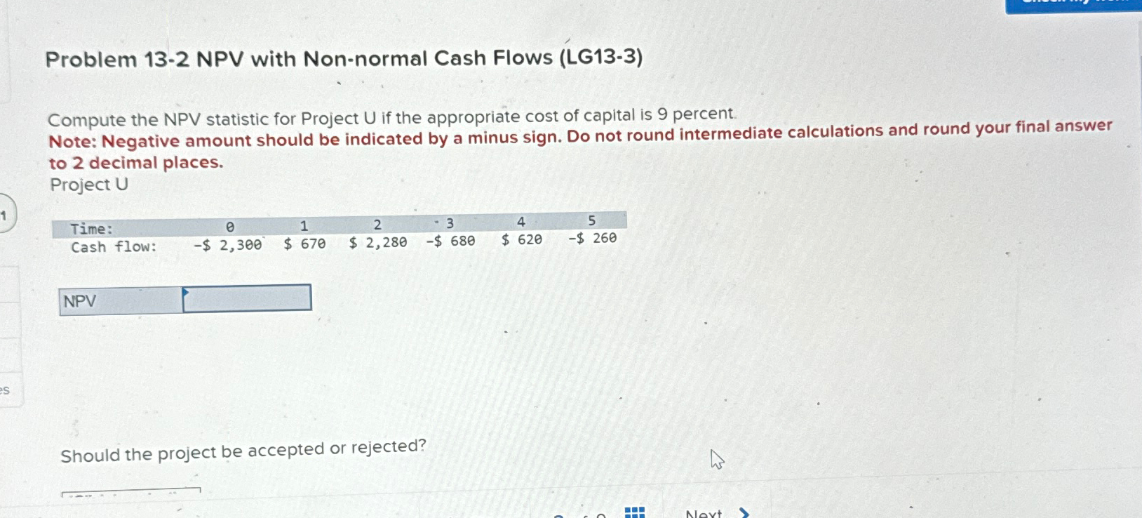  Problem 13-2 NPV with Non-normal Cash Flows (LG13-3) Compute the NPV