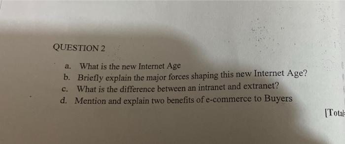  QUESTION 2 a. What is the new Internet Age b. Briefly
