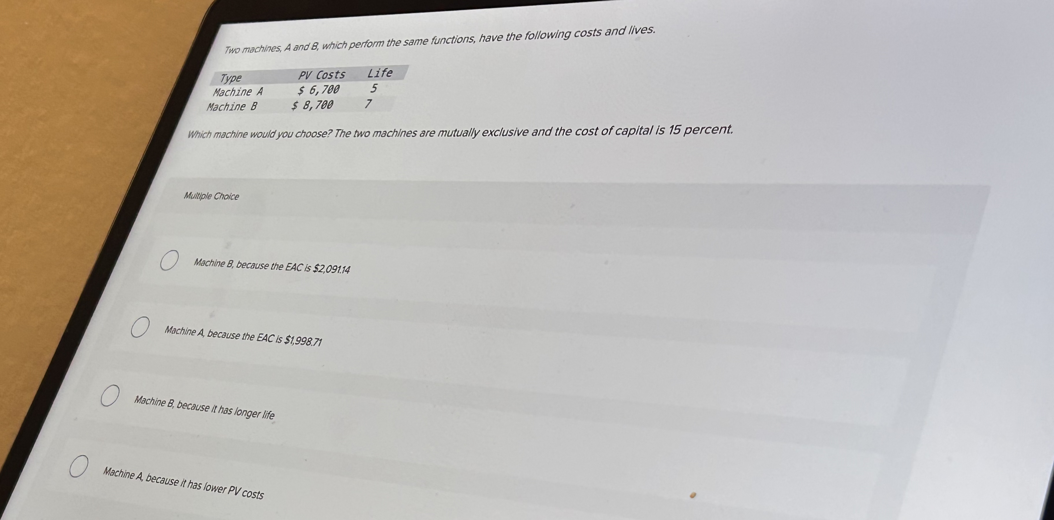  Two machines, A and B, which perform the same functions, have