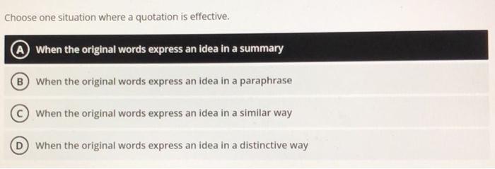  Choose one situation where a quotation is effective. A When the