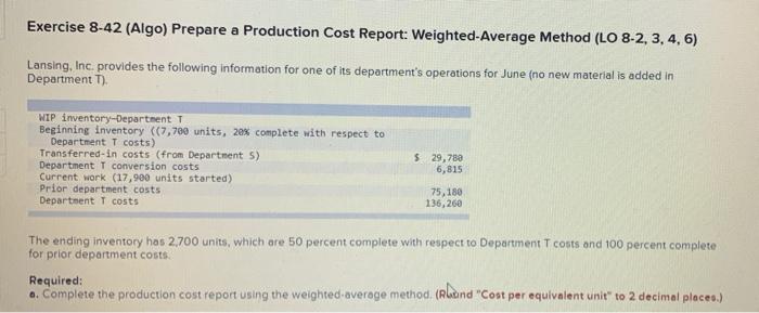  Exercise 8-42 (Algo) Prepare a Production Cost Report: Weighted-Average Method (LO