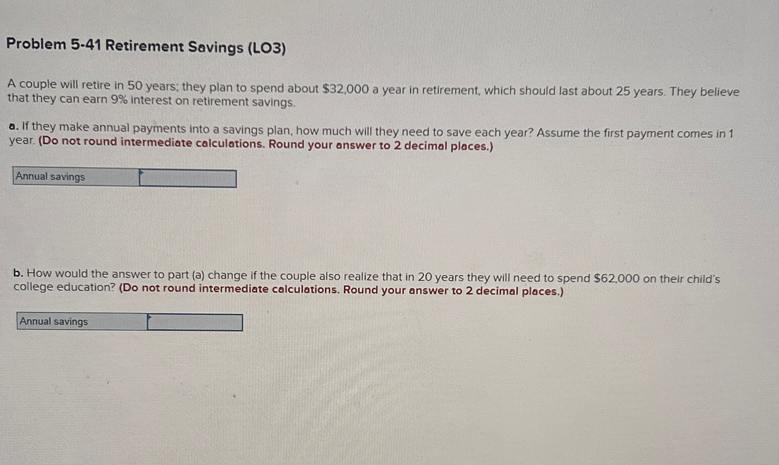  Problem 5-41 Retirement Savings (LO3) A couple will retire in 50