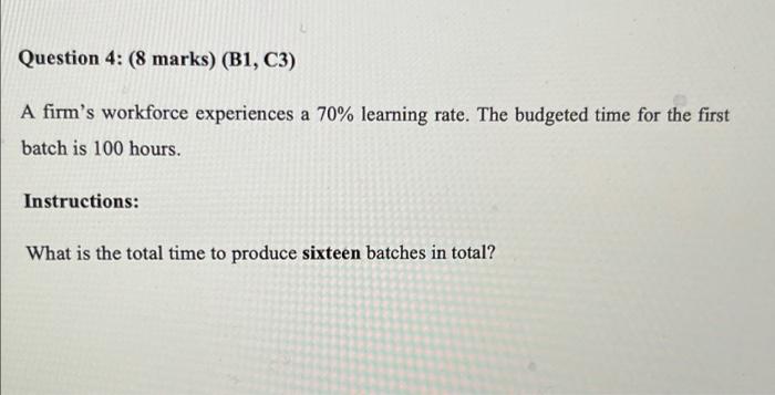  Question 4: (8 marks) (B1, C3) A firm's workforce experiences a