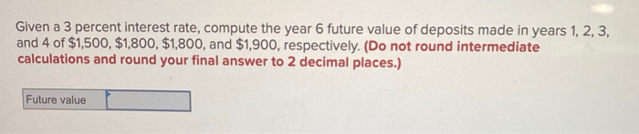  Given a 3 percent interest rate, compute the year 6 future