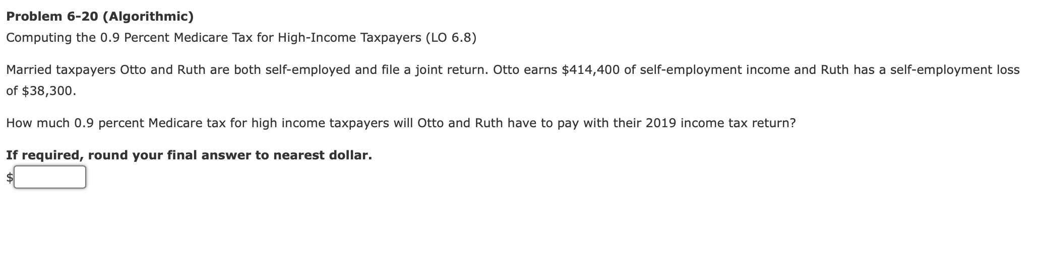 Problem 6-20 Problem 6-20 (Algorithmic) Computing the 0.9 Percent Medicare Tax for