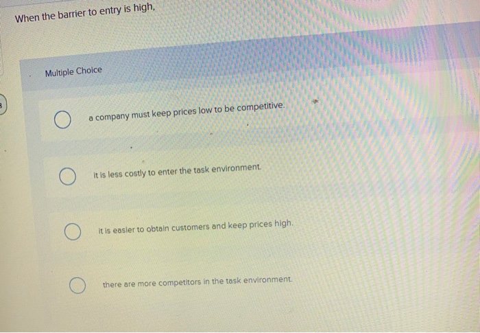  When the barrier to entry is high, Multiple Choice a company
