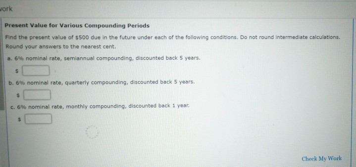 work Present Value for Various Compounding Periods Find the present value