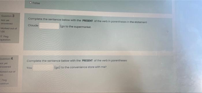  False Question 3 Not yet answerd Complete the sentence below with