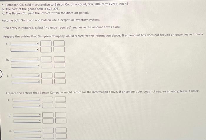 a. Sampson Co. sold merchandise to Batson Co. on account, $37,700,