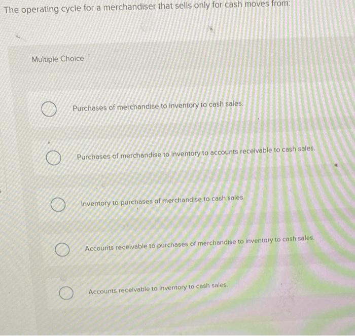  please answer the ones you can The operating cycle for a