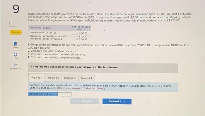 21 e 9 9 points Skloped Blaze Corporation allocates overhead on the