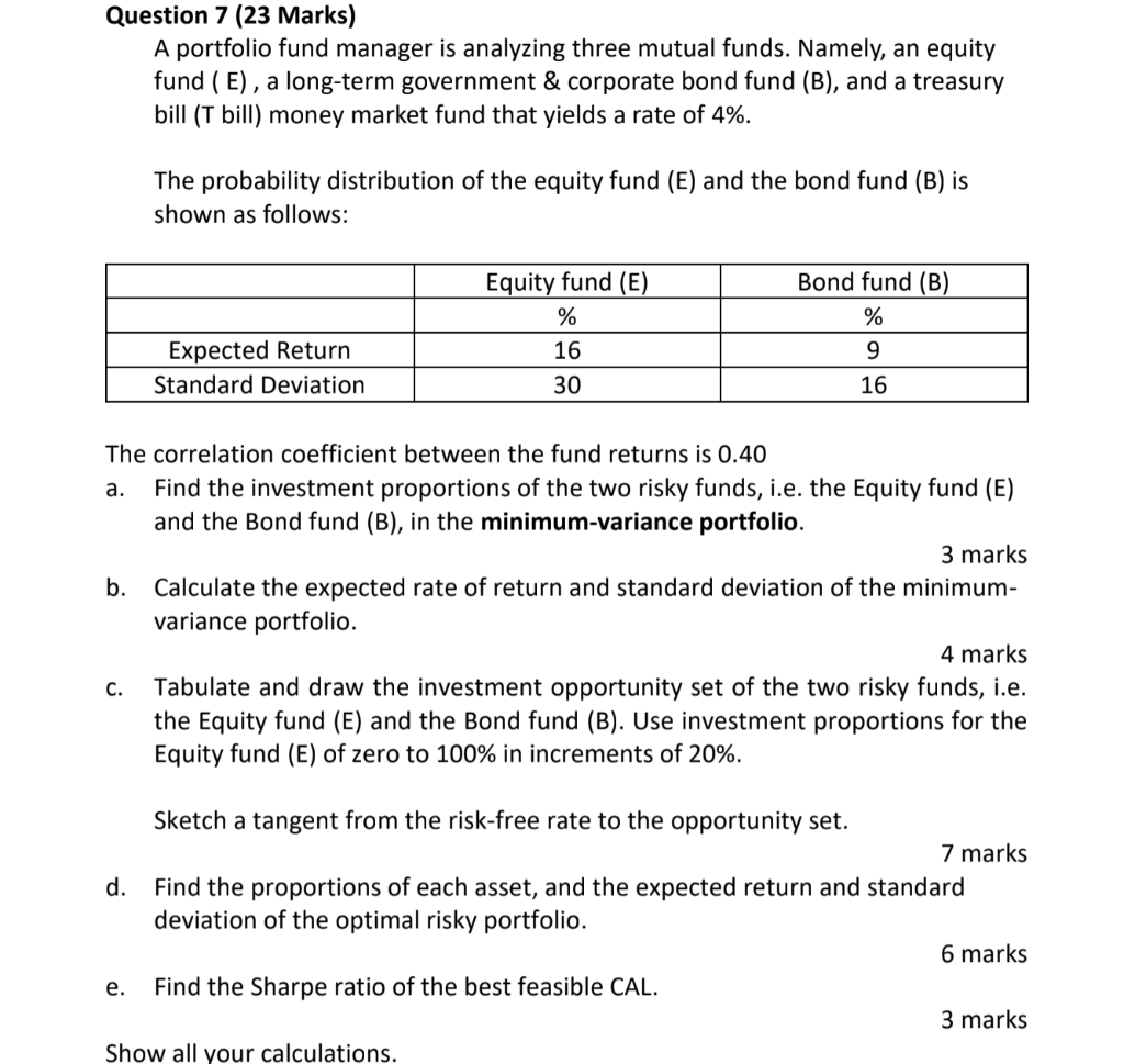  Question 7 (23 Marks) A portfolio fund manager is analyzing three