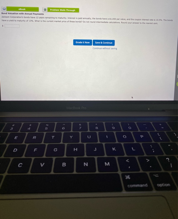  please help! eBook Problem Walk-Through Bond Valuation with Annual Payments Jackson